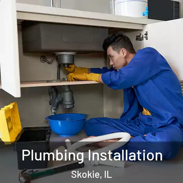  Plumbing Installation Skokie, IL
