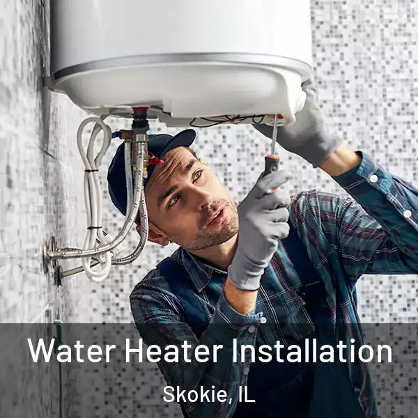  Water Heater Installation Skokie, IL